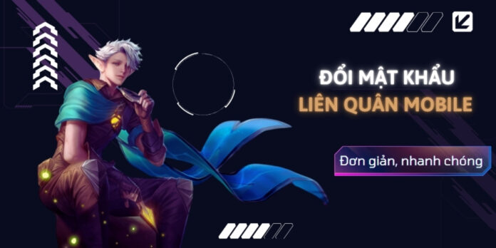 Hướng dẫn chi tiết cách đổi mật khẩu Liên Quân Mobile mới nhất 2025