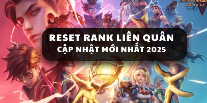 Reset rank Liên Quân cập nhật mới 2025